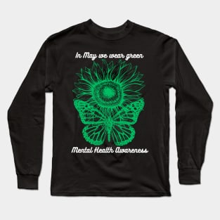 In may we wear green mental health awareness Long Sleeve T-Shirt